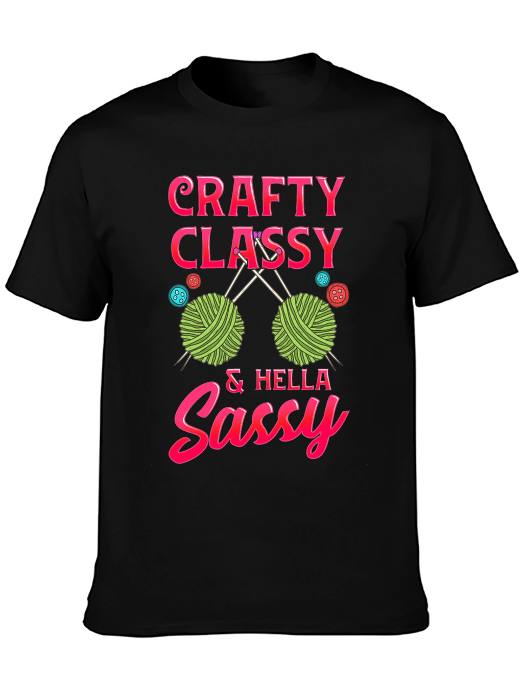 Crafty Classy & Hella Sassy T-Shirt