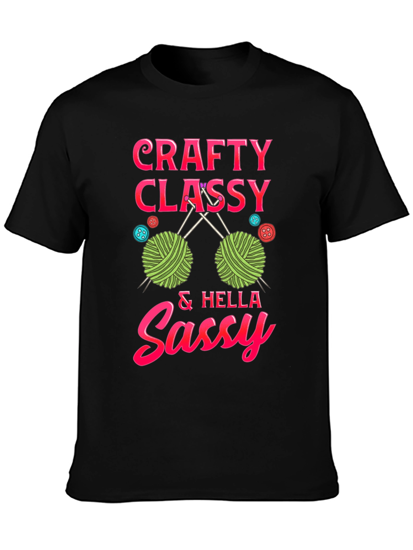 Crafty Classy & Hella Sassy T-Shirt