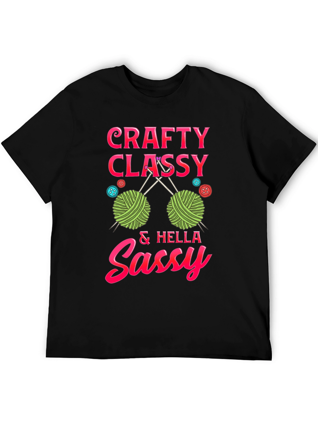Crafty Classy & Hella Sassy T-Shirt