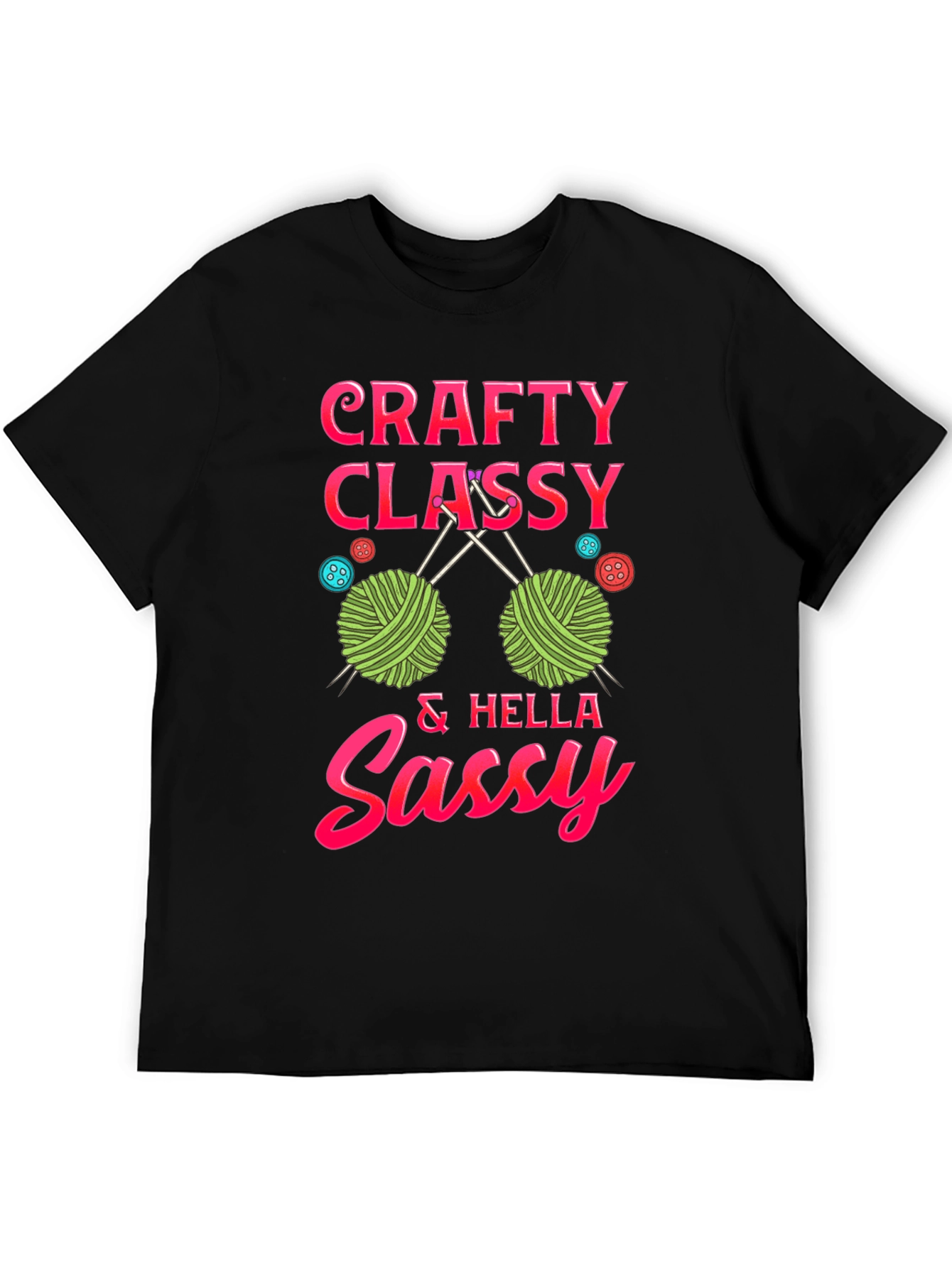 Crafty Classy & Hella Sassy T-Shirt