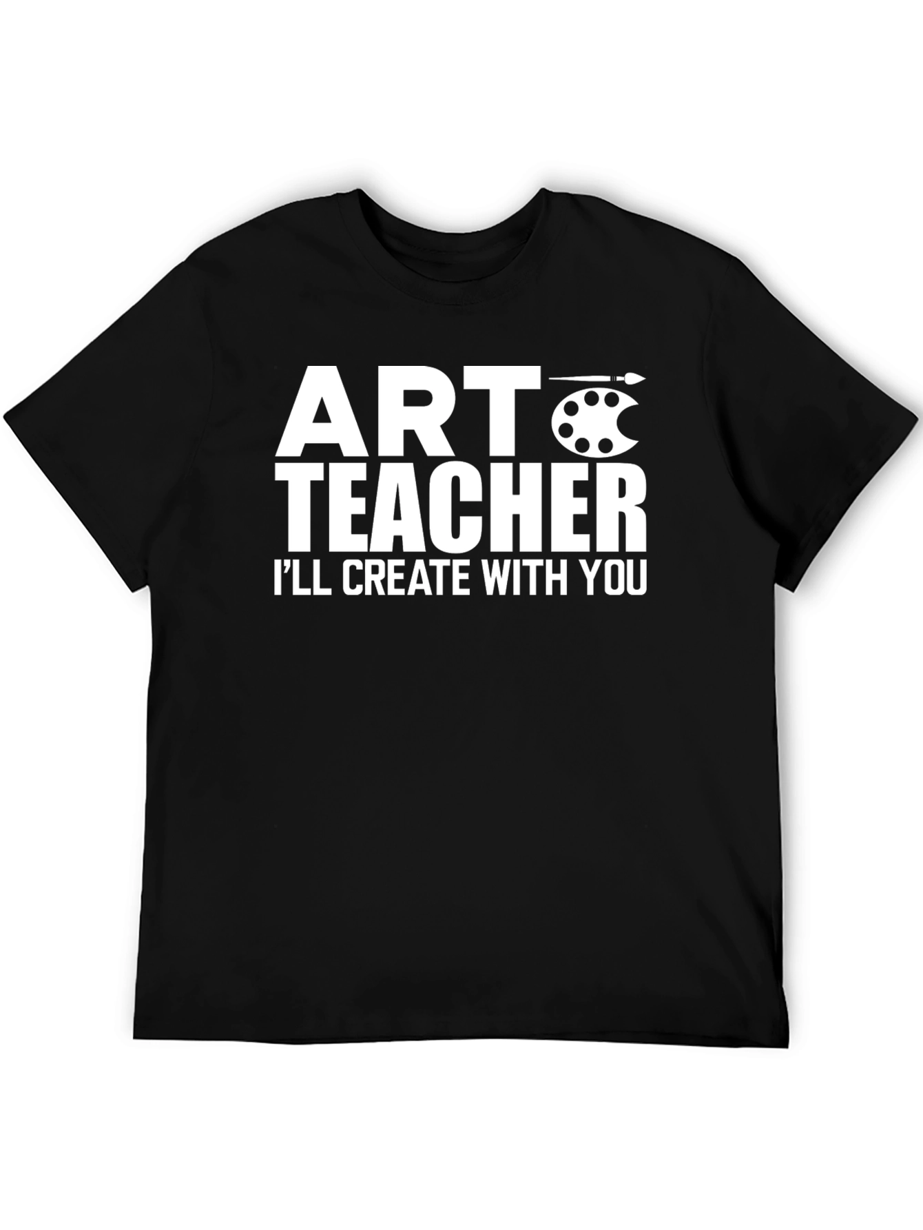 Art Teacher T-Shirt - Create With You