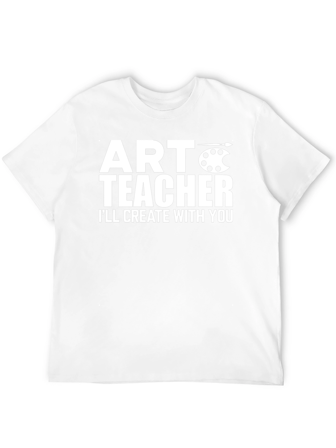 Art Teacher T-Shirt - Create With You