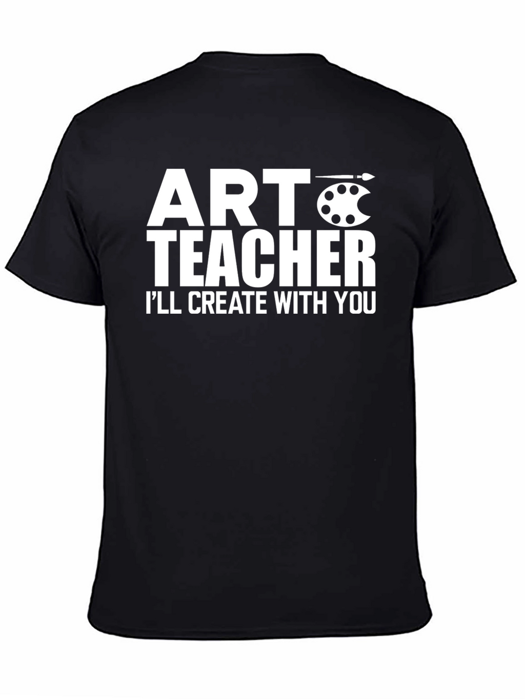 Art Teacher T-Shirt - Create With You