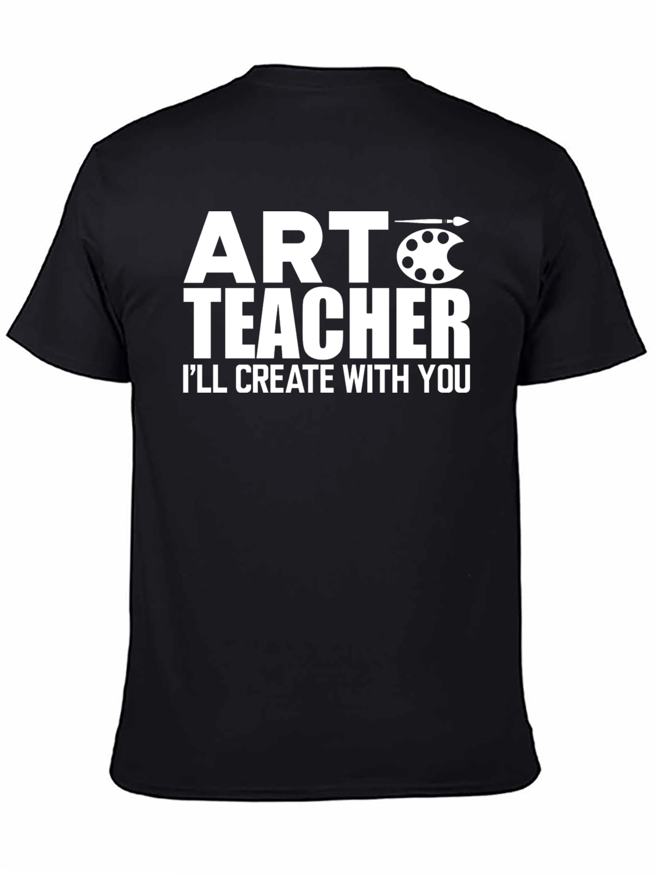Art Teacher T-Shirt - Create With You