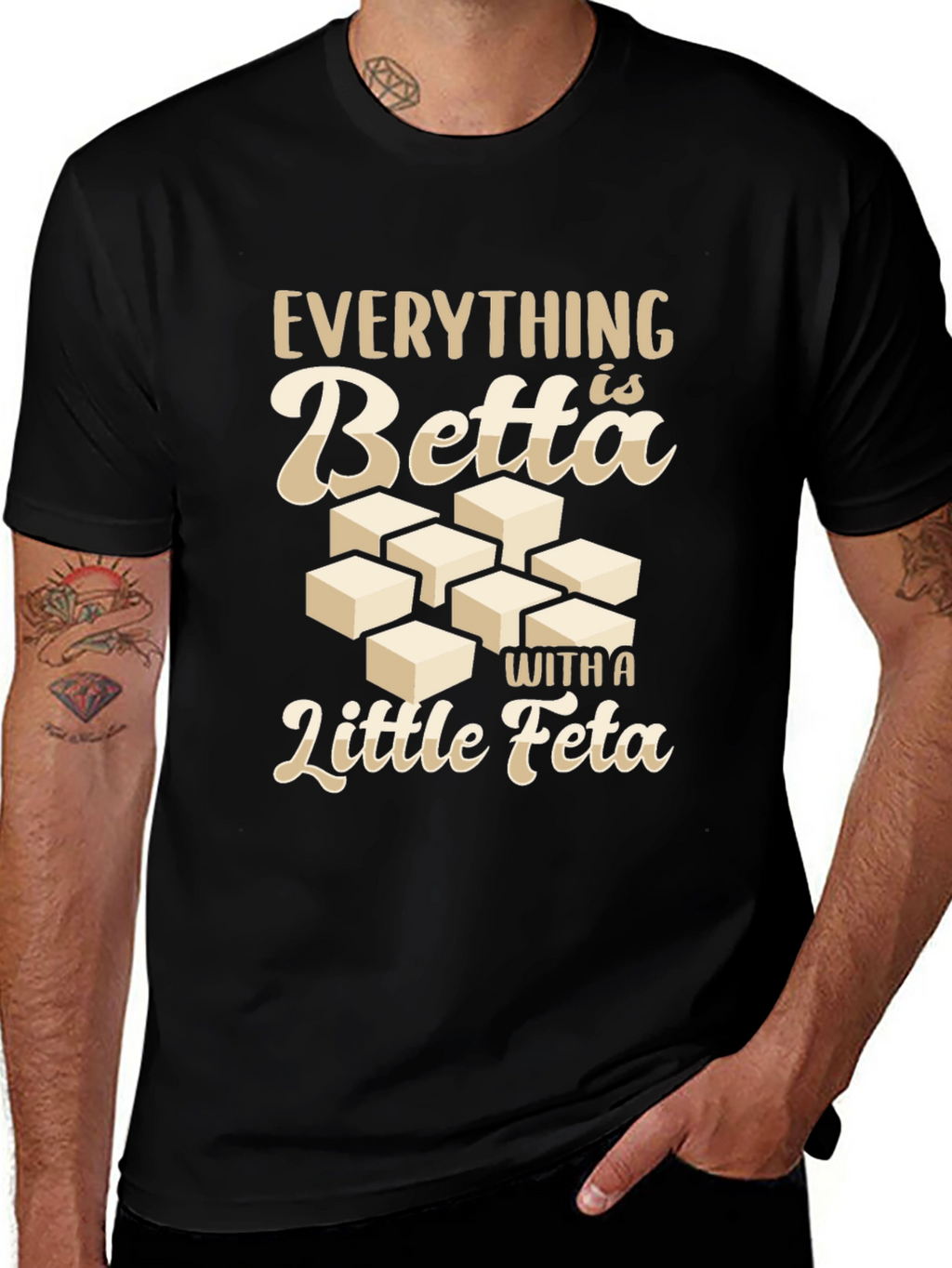 Everything is Betta With a Little Feta T-Shirt