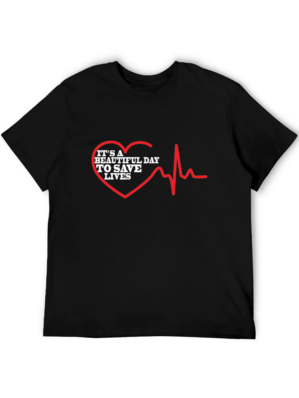 Its a Beautiful Day To Save Lives Graphic Tee