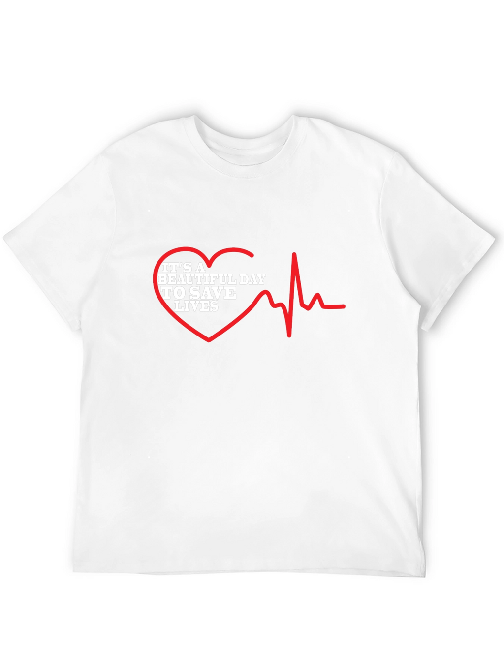 Its a Beautiful Day To Save Lives Graphic Tee