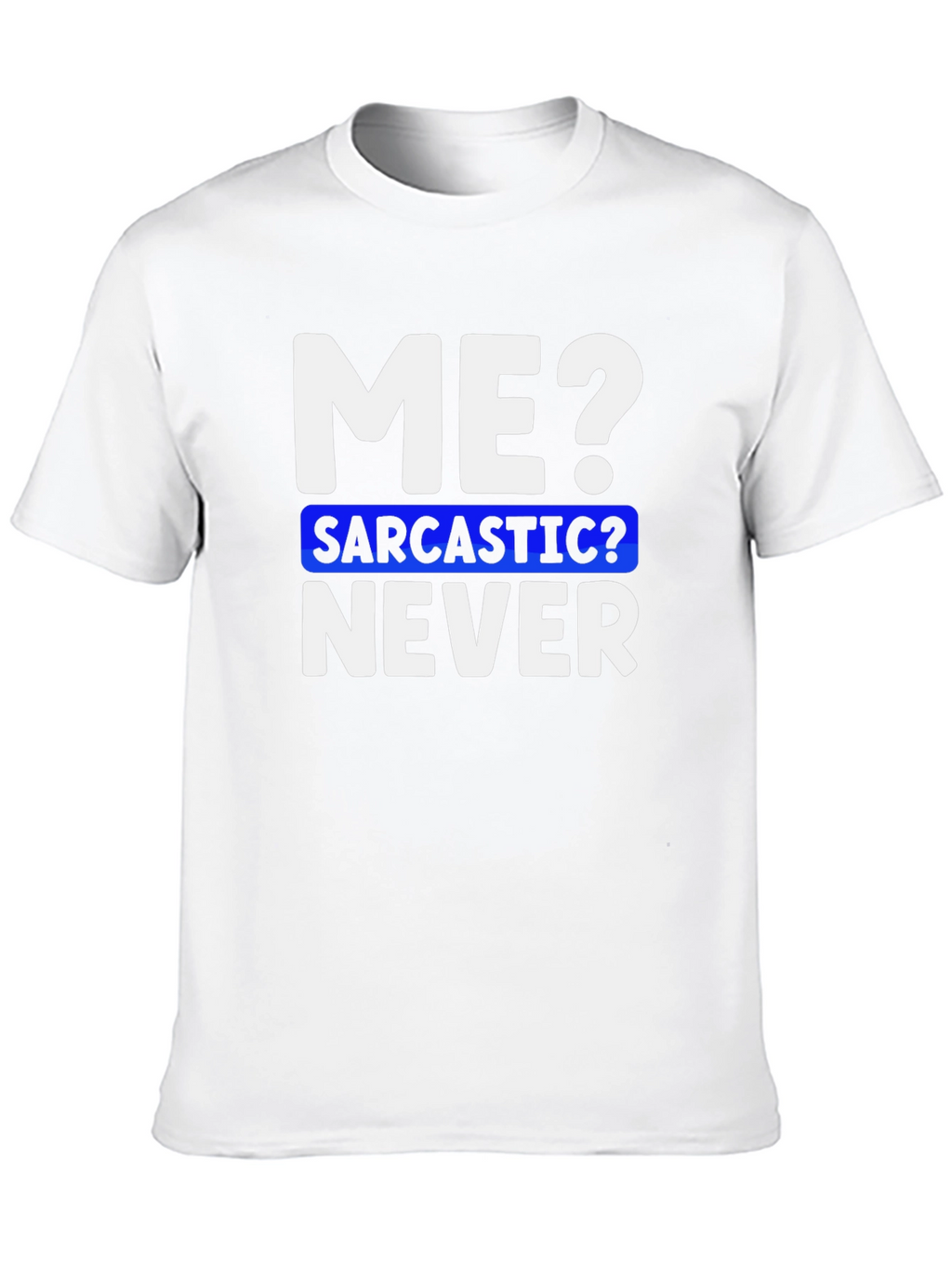 Sarcastic Never Funny T-Shirt