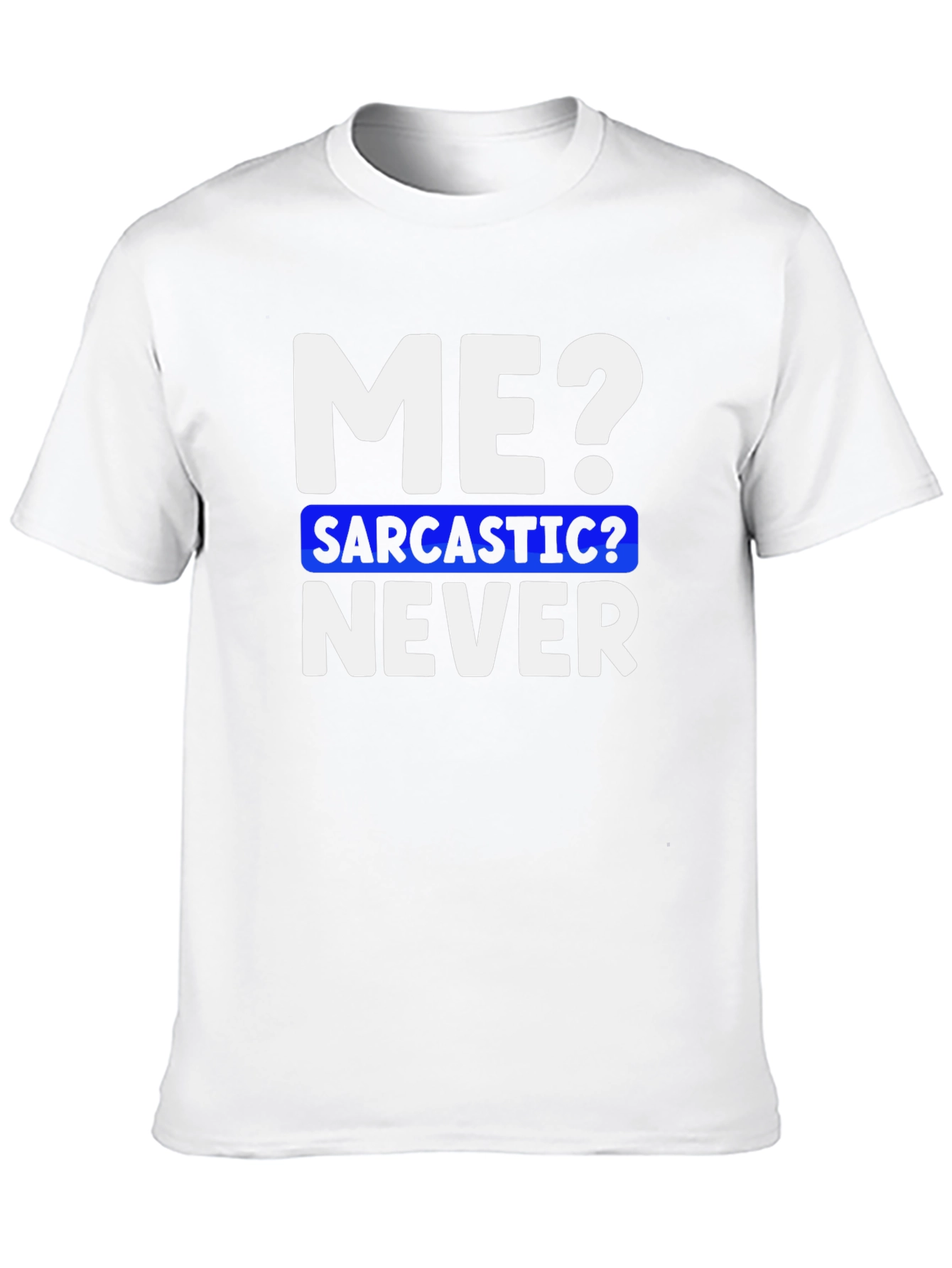 Sarcastic Never Funny T-Shirt