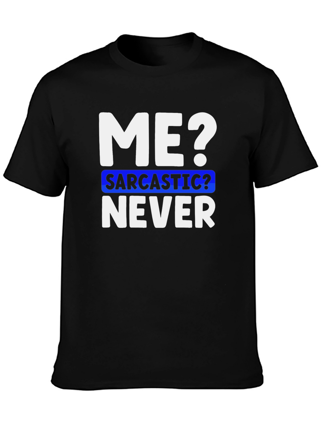 Sarcastic Never Funny T-Shirt