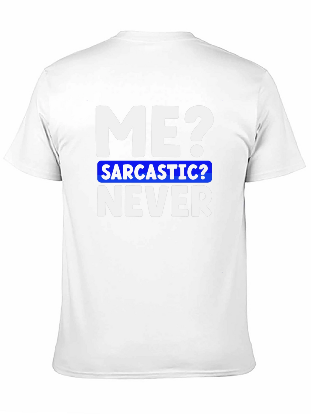 Sarcastic Never Funny T-Shirt