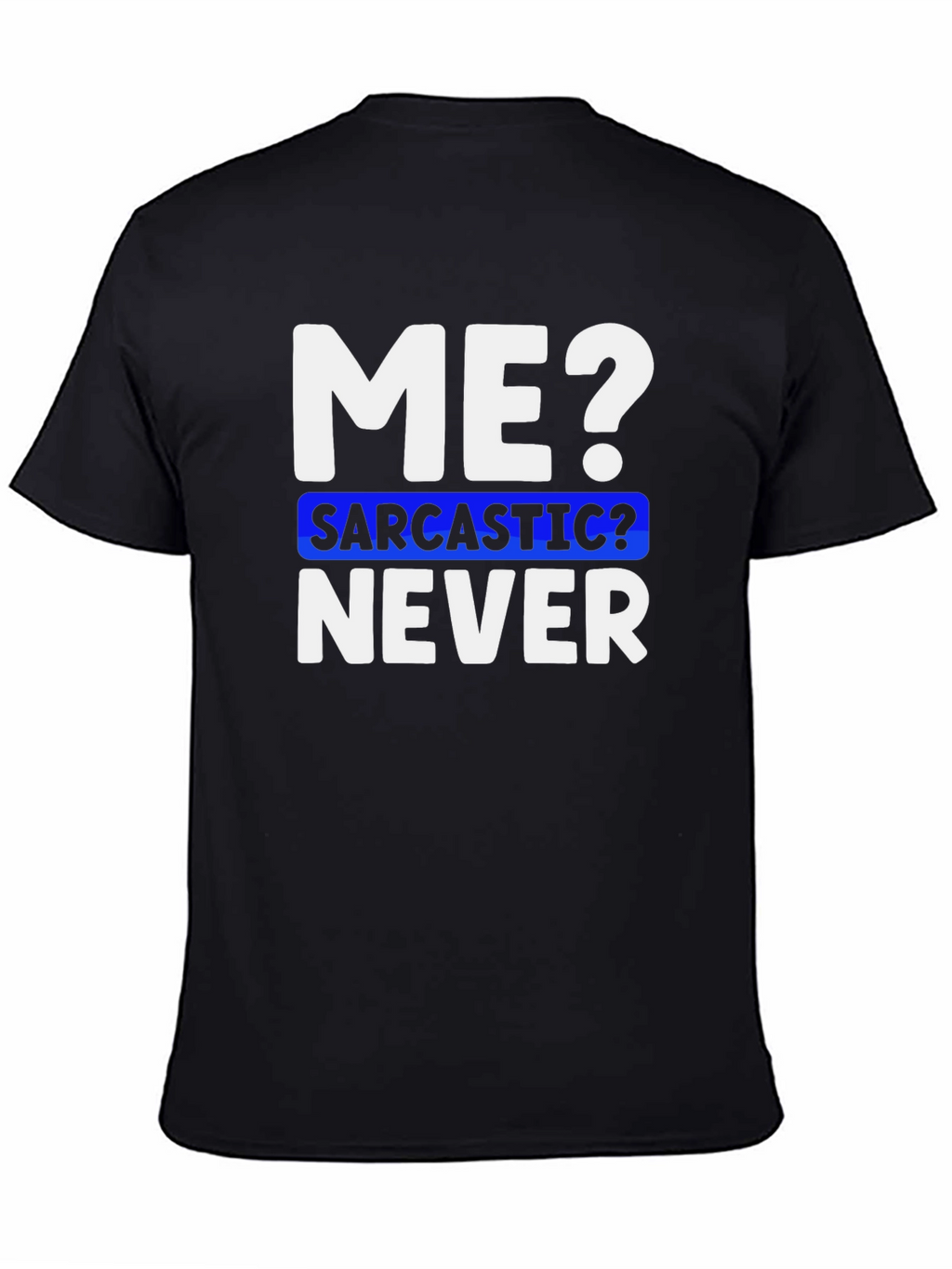 Sarcastic Never Funny T-Shirt