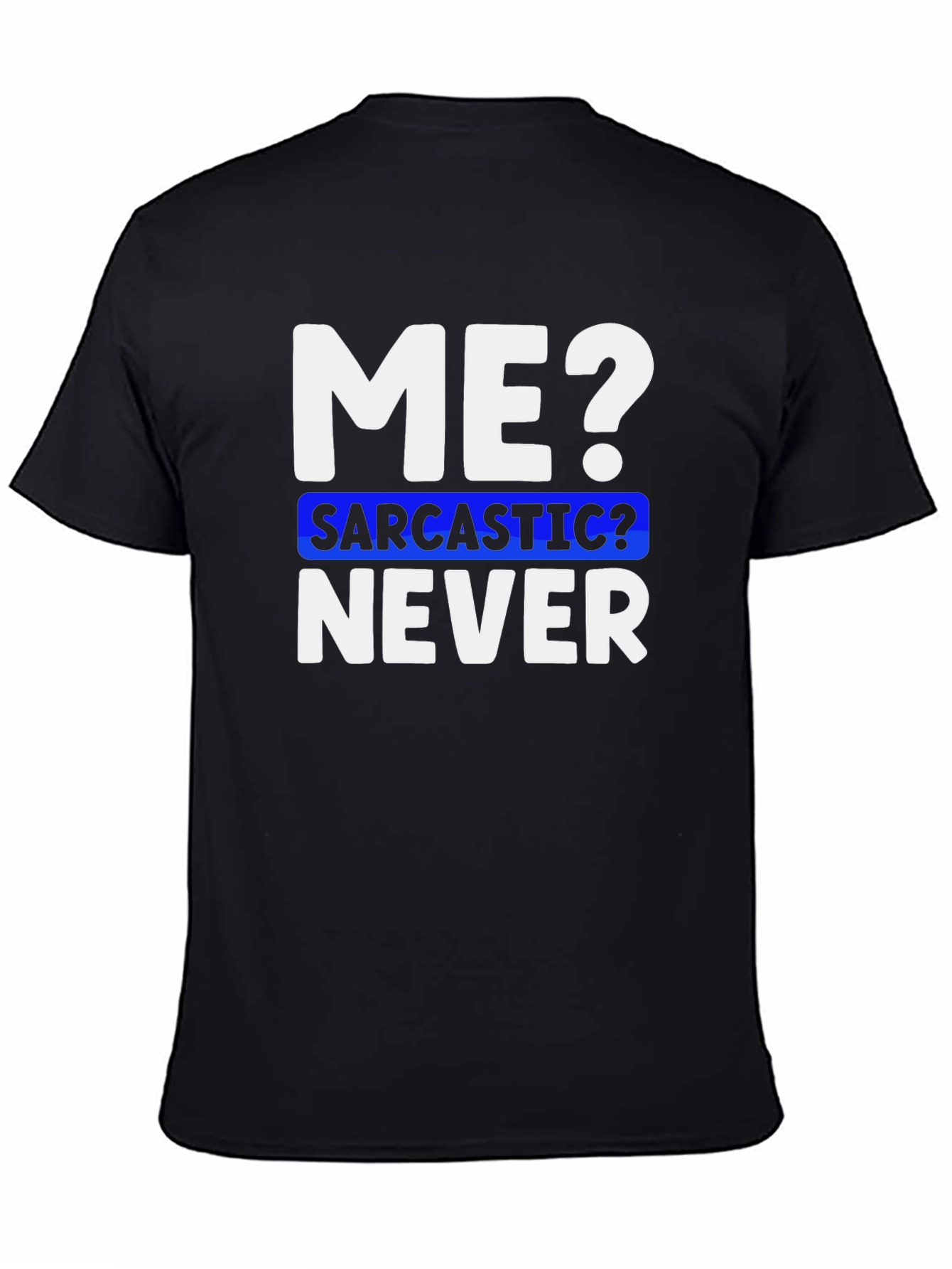 Sarcastic Never Funny T-Shirt