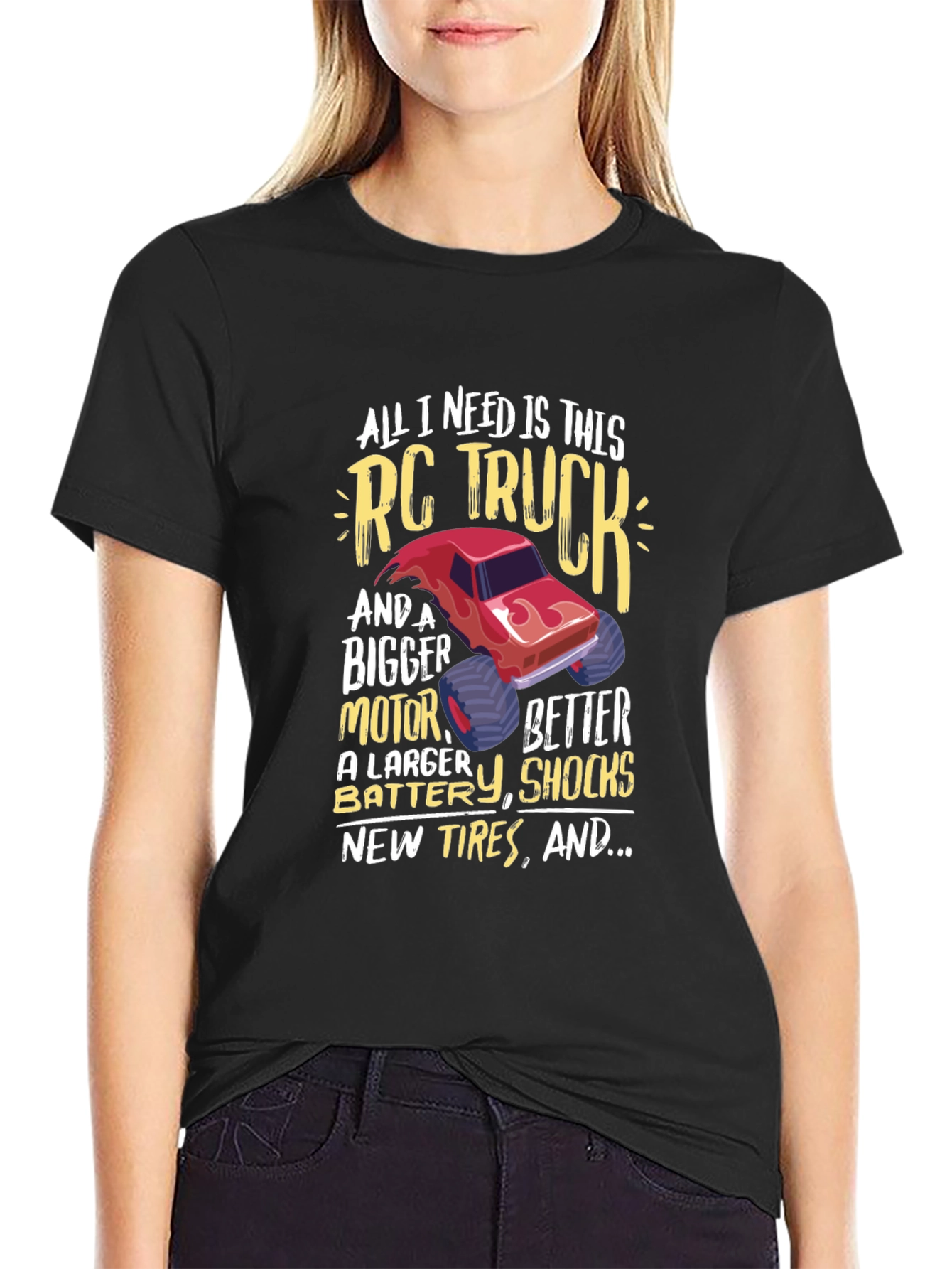 RC Truck T-Shirt: All I Need Is This Truck!