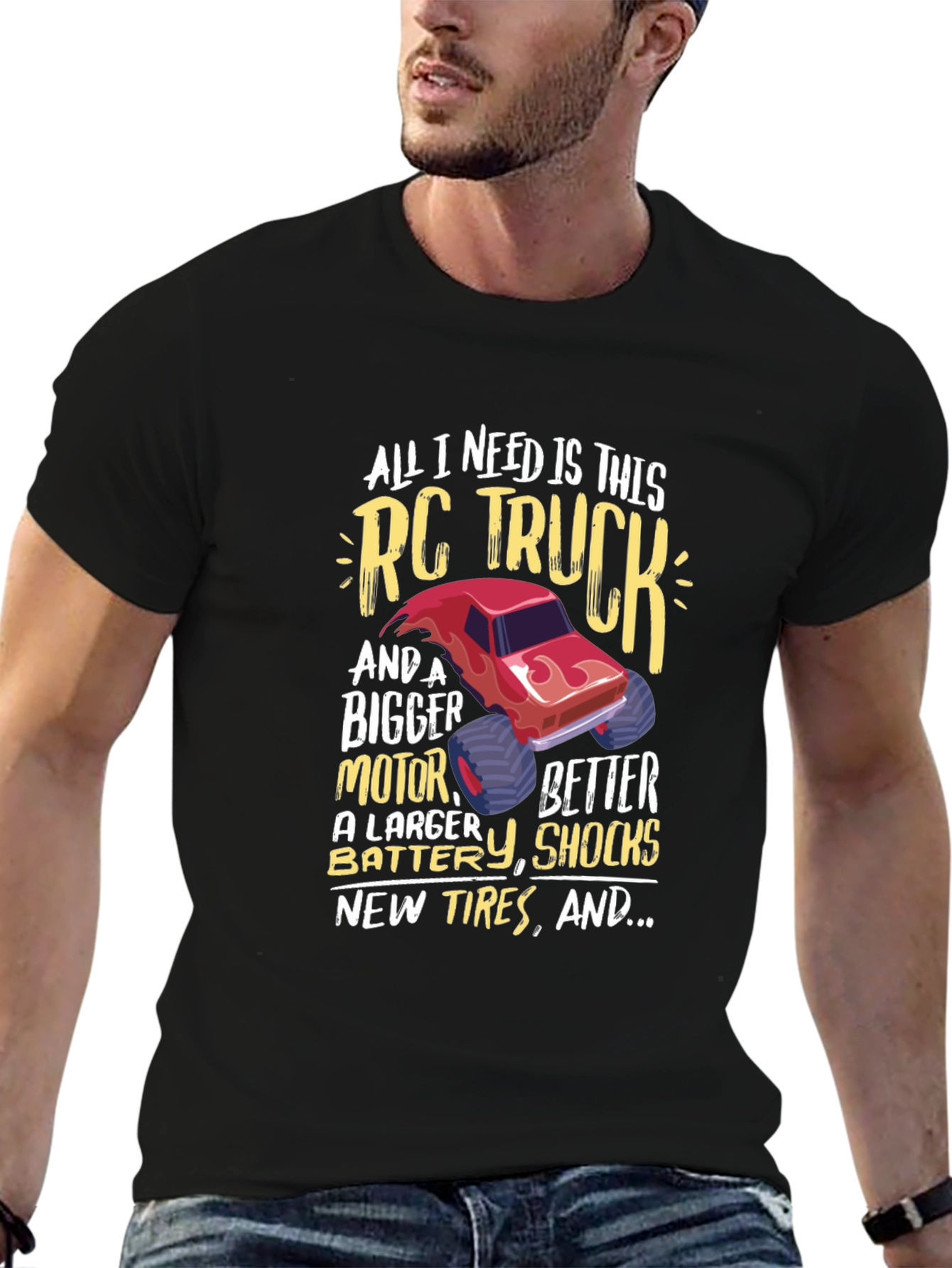 RC Truck T-Shirt: All I Need Is This Truck!