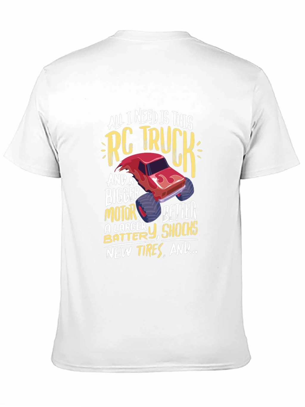 RC Truck T-Shirt: All I Need Is This Truck!