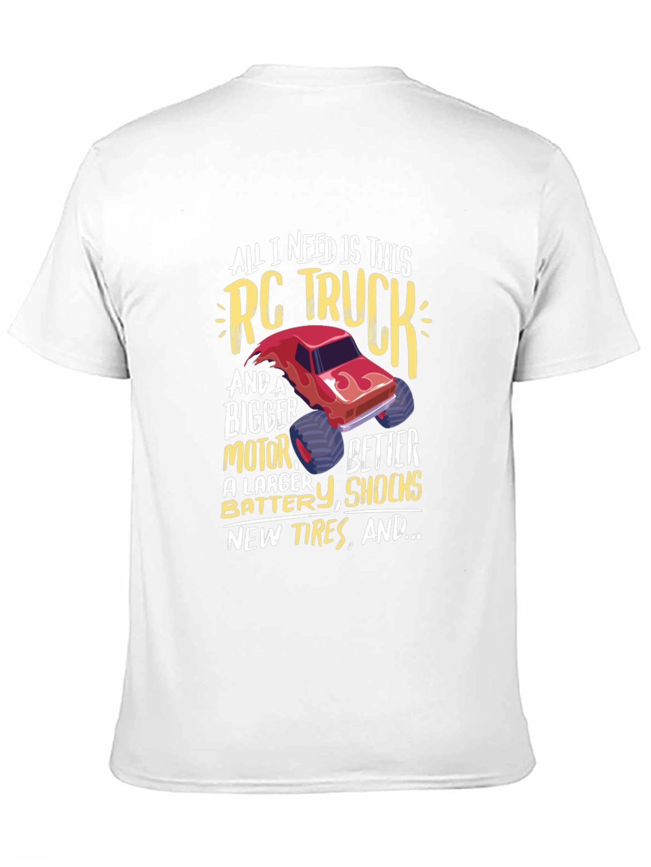RC Truck T-Shirt: All I Need Is This Truck!