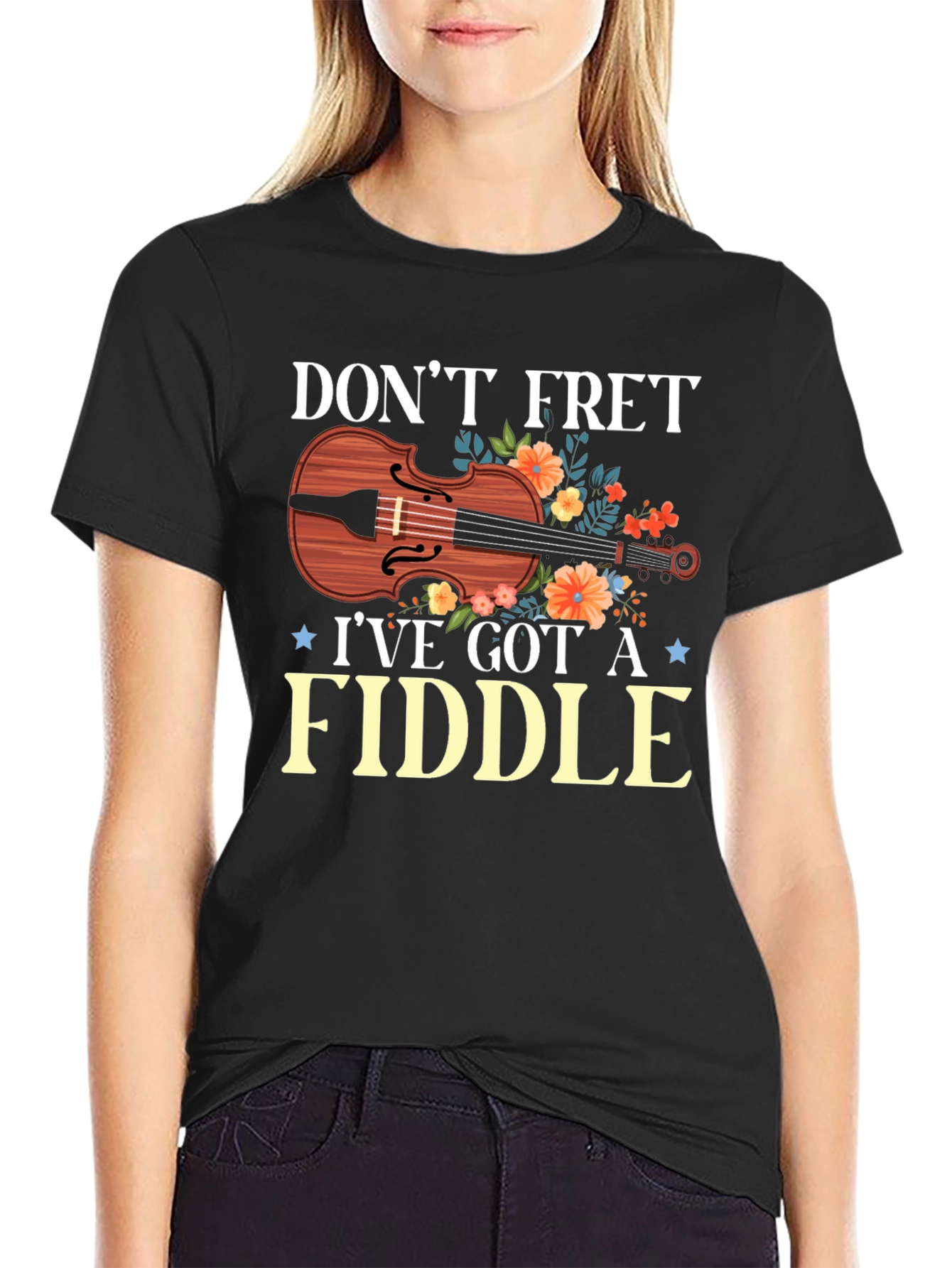 Dont Fret Ive Got A Fiddle T-Shirt