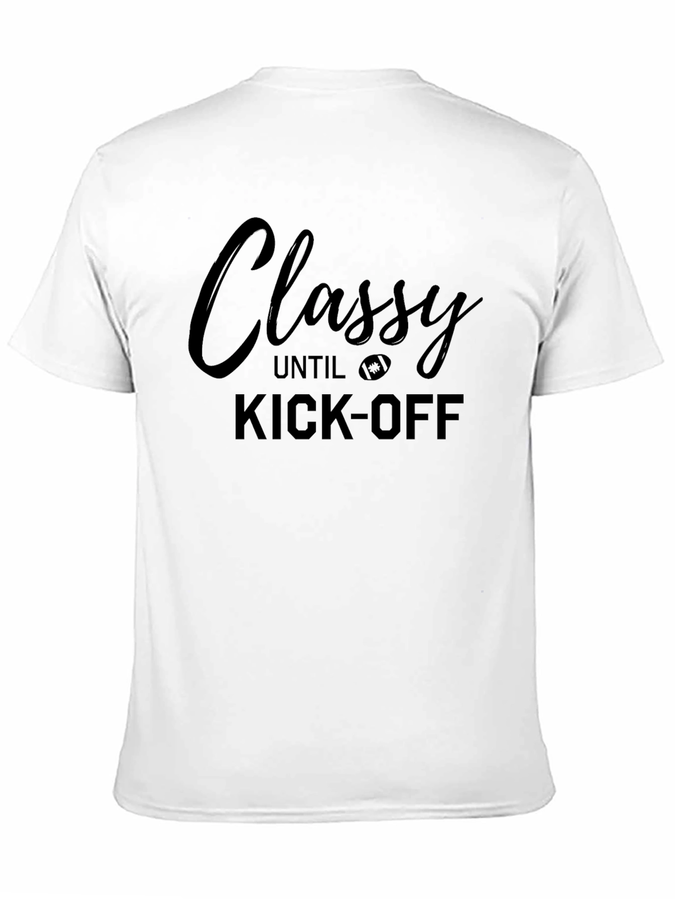 Classy Until Kick-Off Football T-Shirt