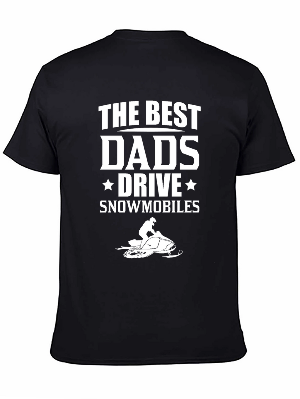 Best Dads Drive Snowmobiles Graphic Tee