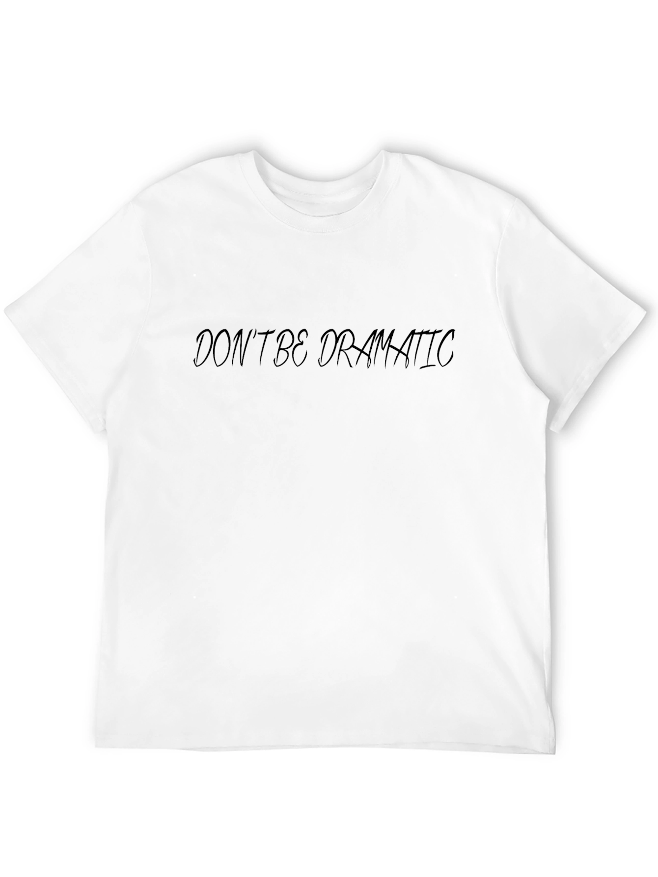 Dont Be Dramatic Graphic Tee