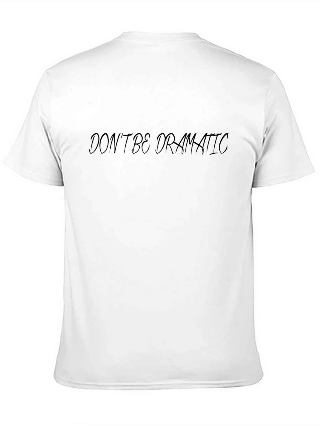 Dont Be Dramatic Graphic Tee