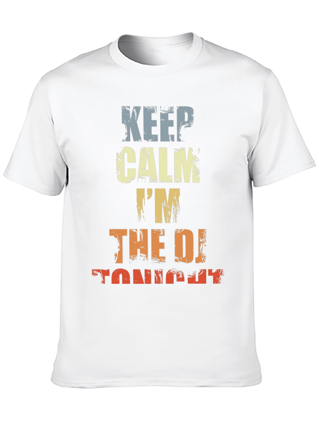 Keep Calm Im The DJ Tonight T-Shirt