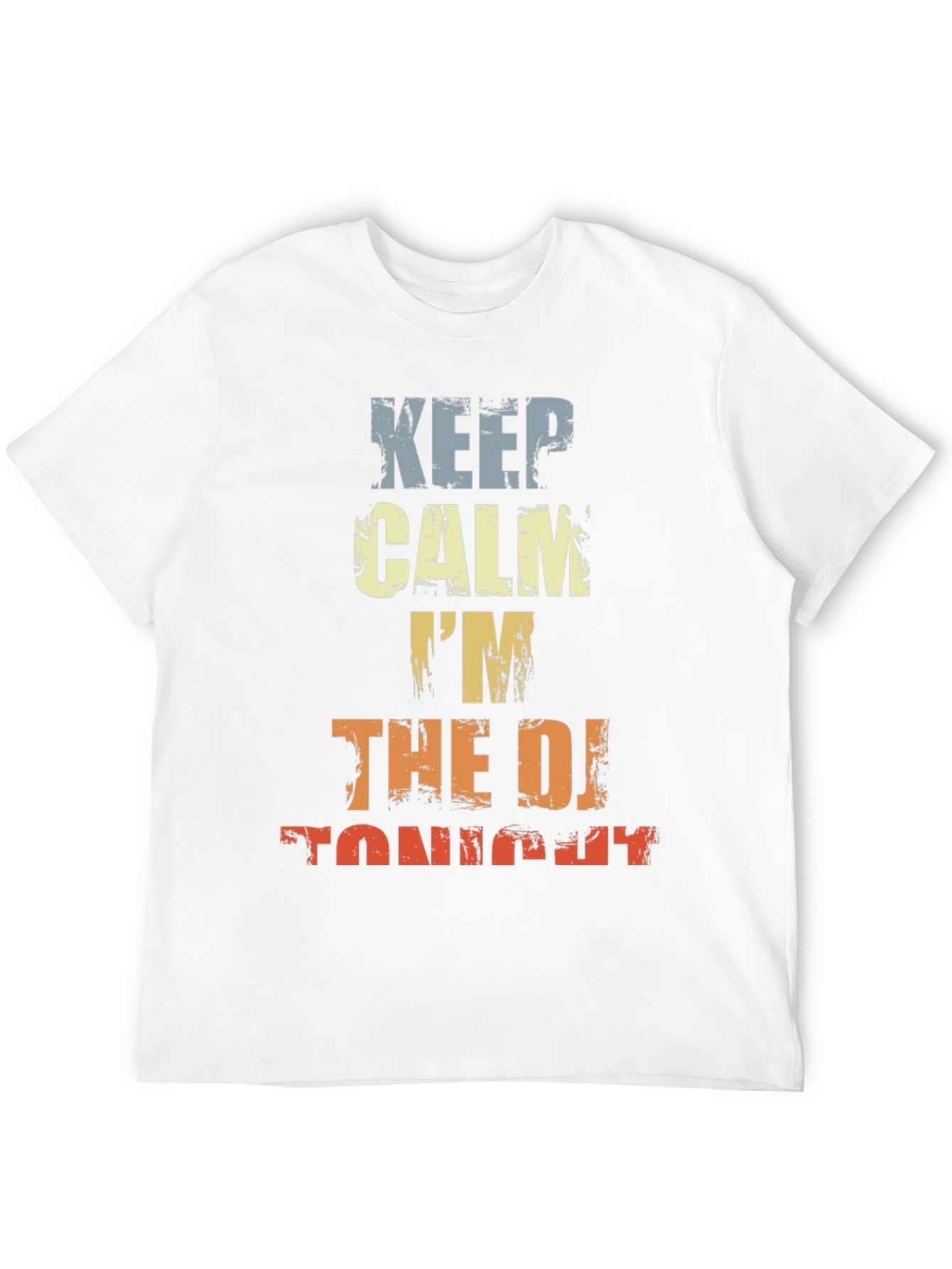 Keep Calm Im The DJ Tonight T-Shirt