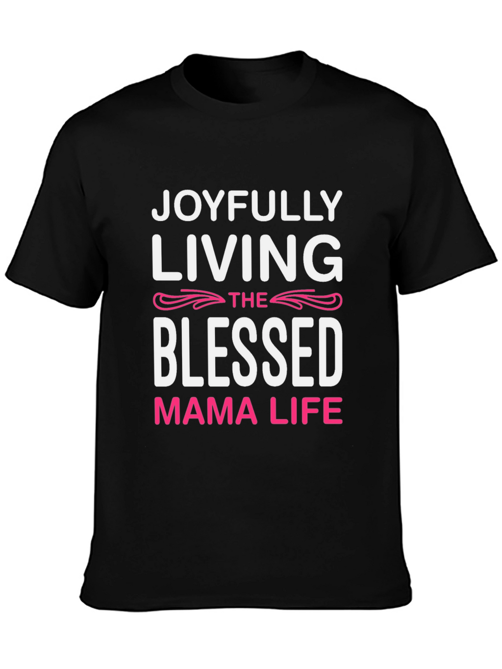Joyfully Living Blessed Mama Life T-Shirt