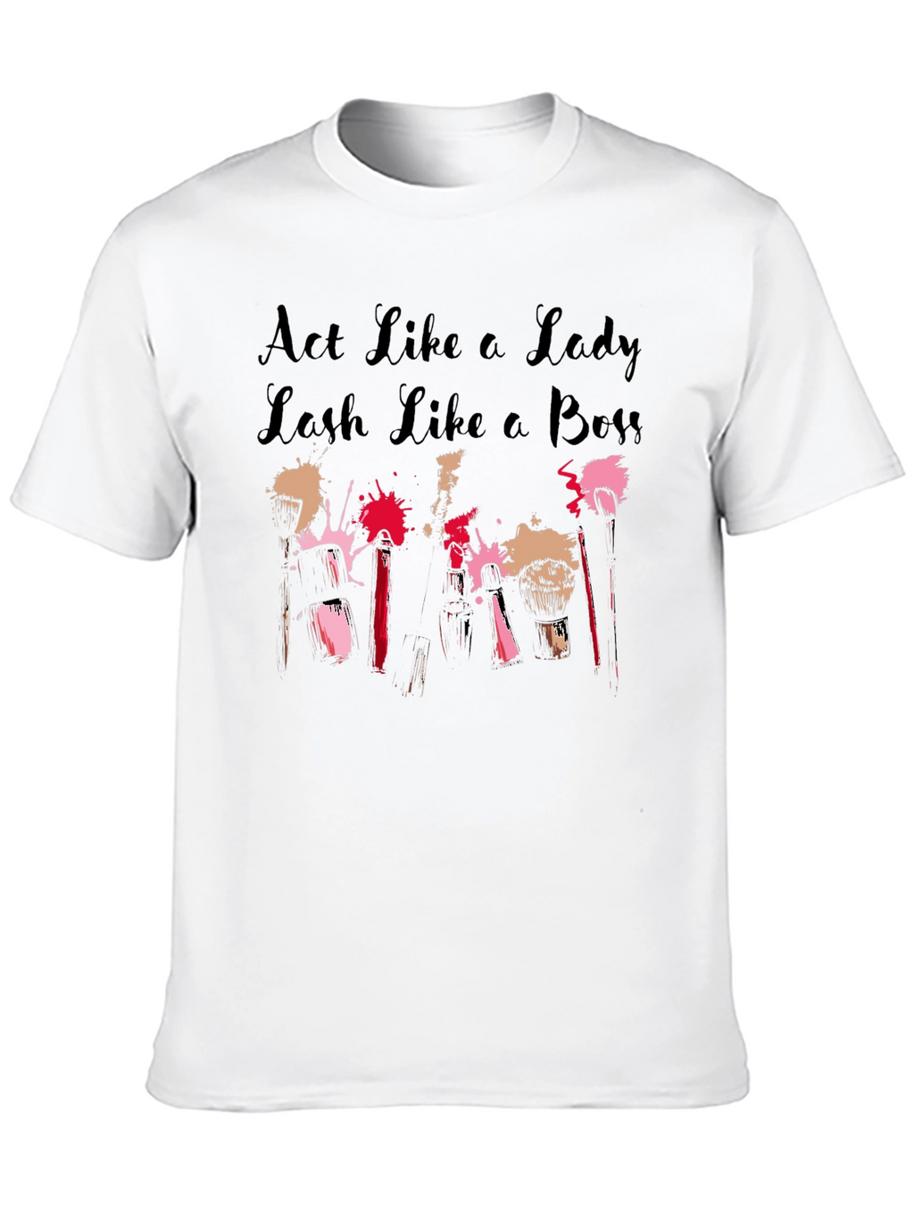 Act Like a Lady Lash Like a Boss Tee