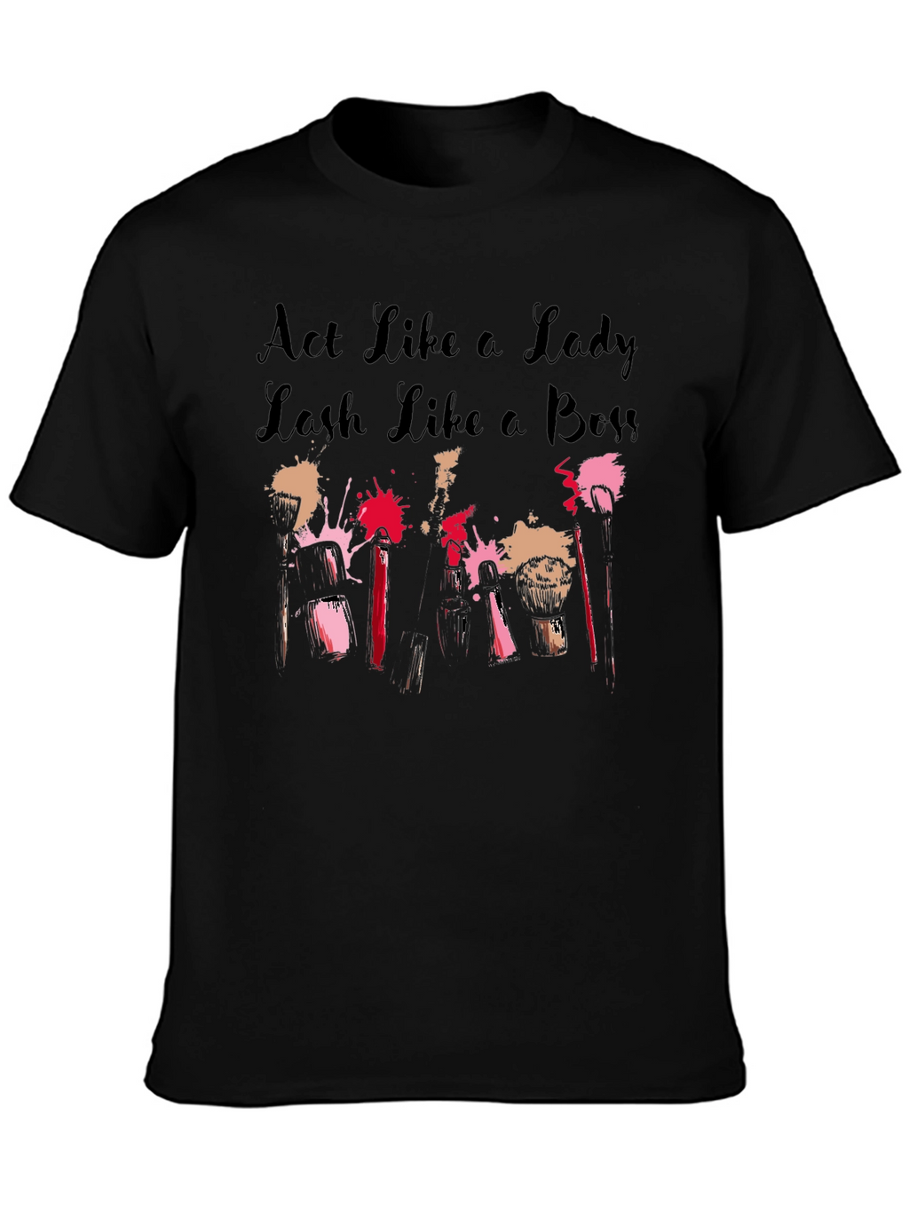 Act Like a Lady Lash Like a Boss Tee