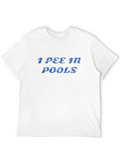 I Pee in Pools Graphic Tee - Novelty T-Shirt
