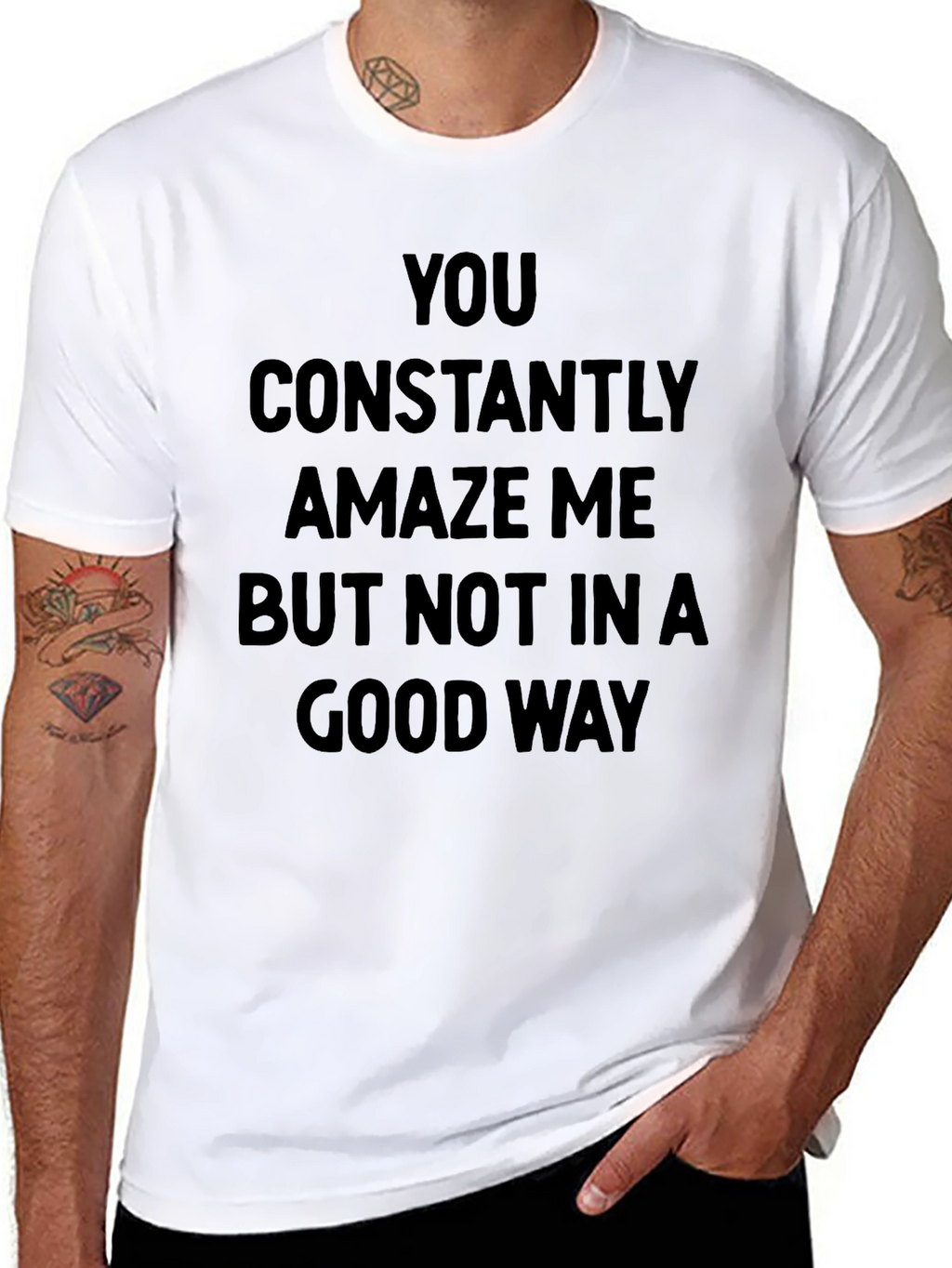 Humorous Graphic Tee - You Constantly Amaze Me