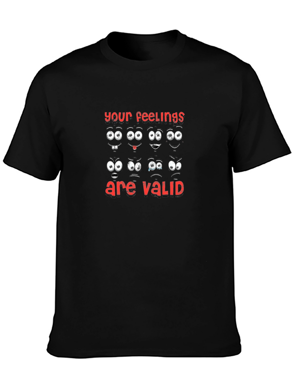 Emotional Expression T-Shirt: Your Feelings are Valid