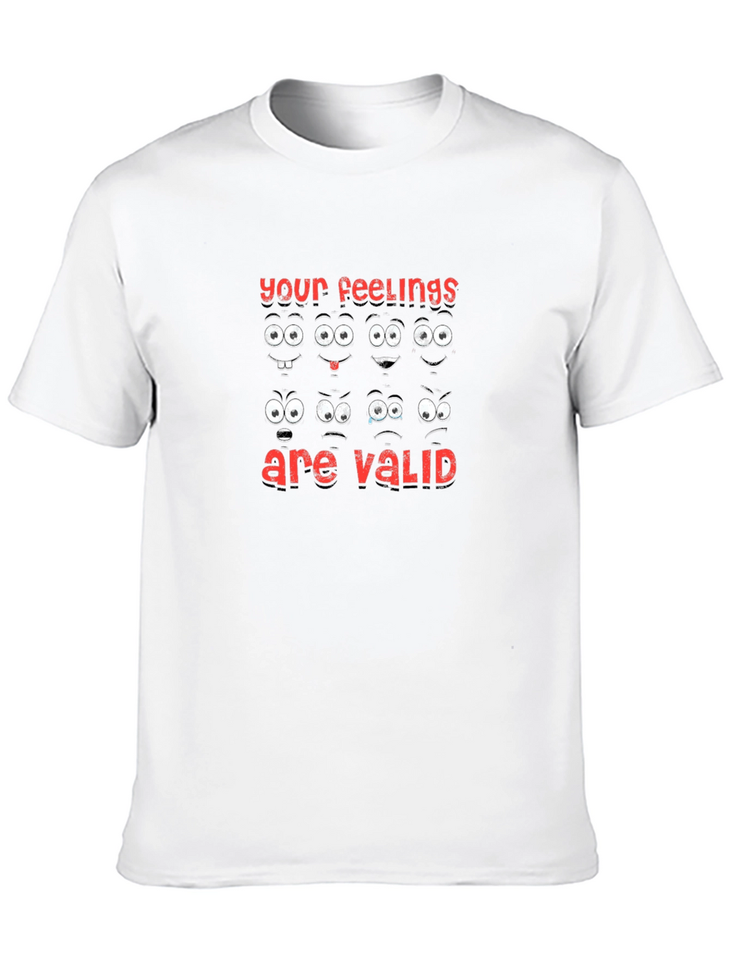 Emotional Expression T-Shirt: Your Feelings are Valid