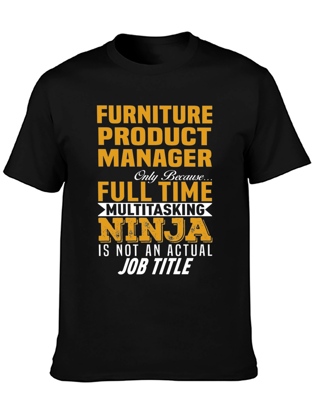 Furniture Product Manager Multitasking Ninja T-Shirt