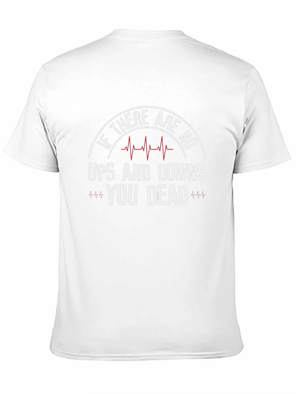 If No Ups & Downs Youre Dead Funny T-Shirt