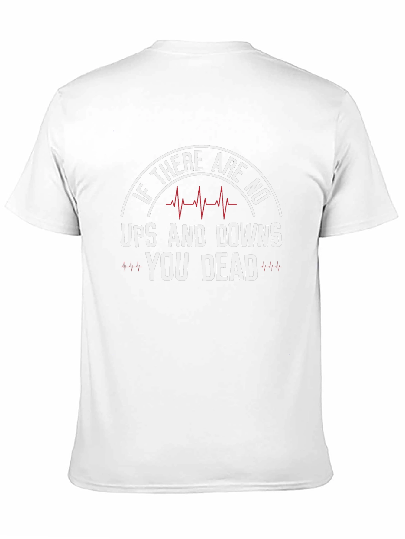 If No Ups & Downs Youre Dead Funny T-Shirt