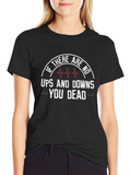 If No Ups & Downs Youre Dead Funny T-Shirt