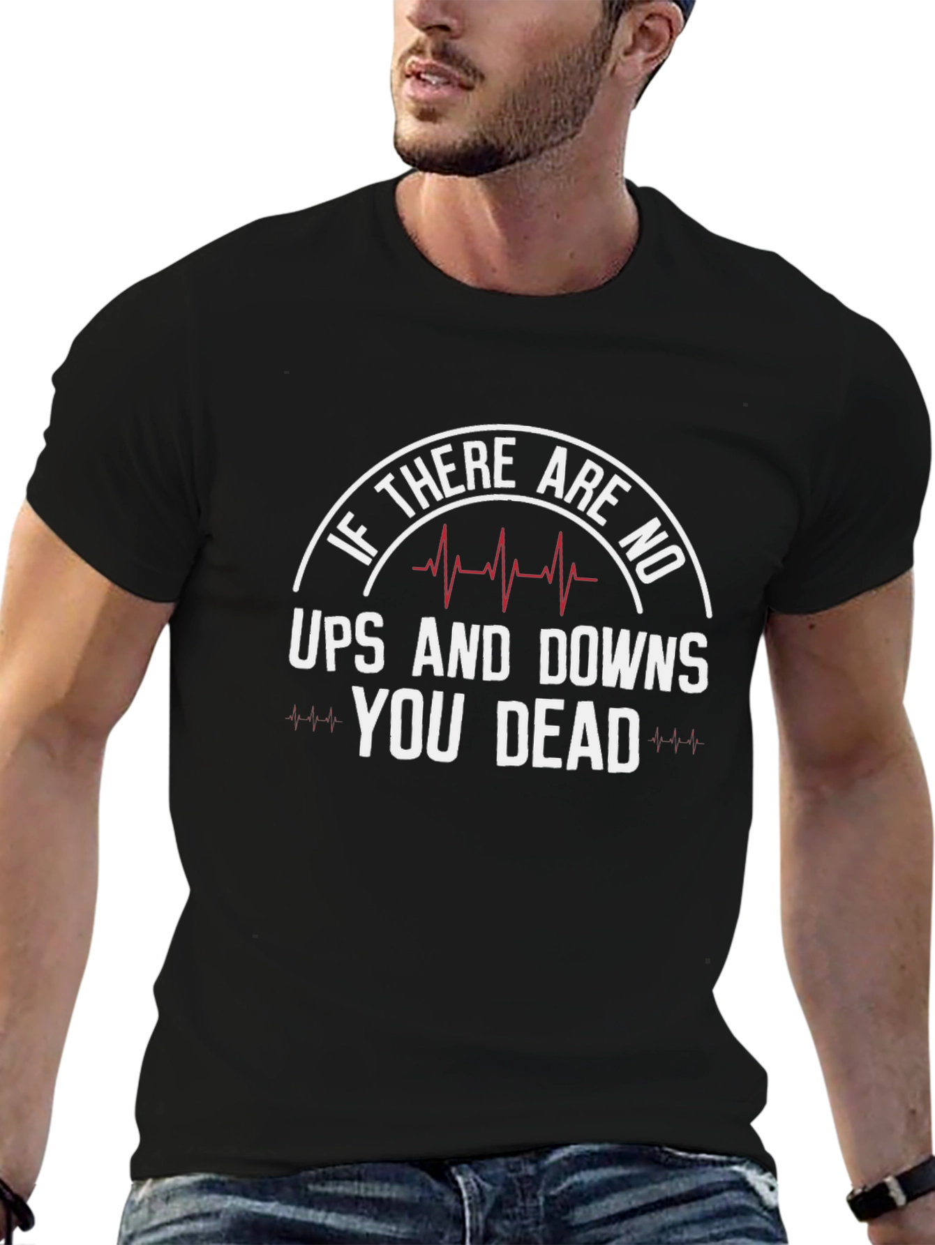 If No Ups & Downs Youre Dead Funny T-Shirt