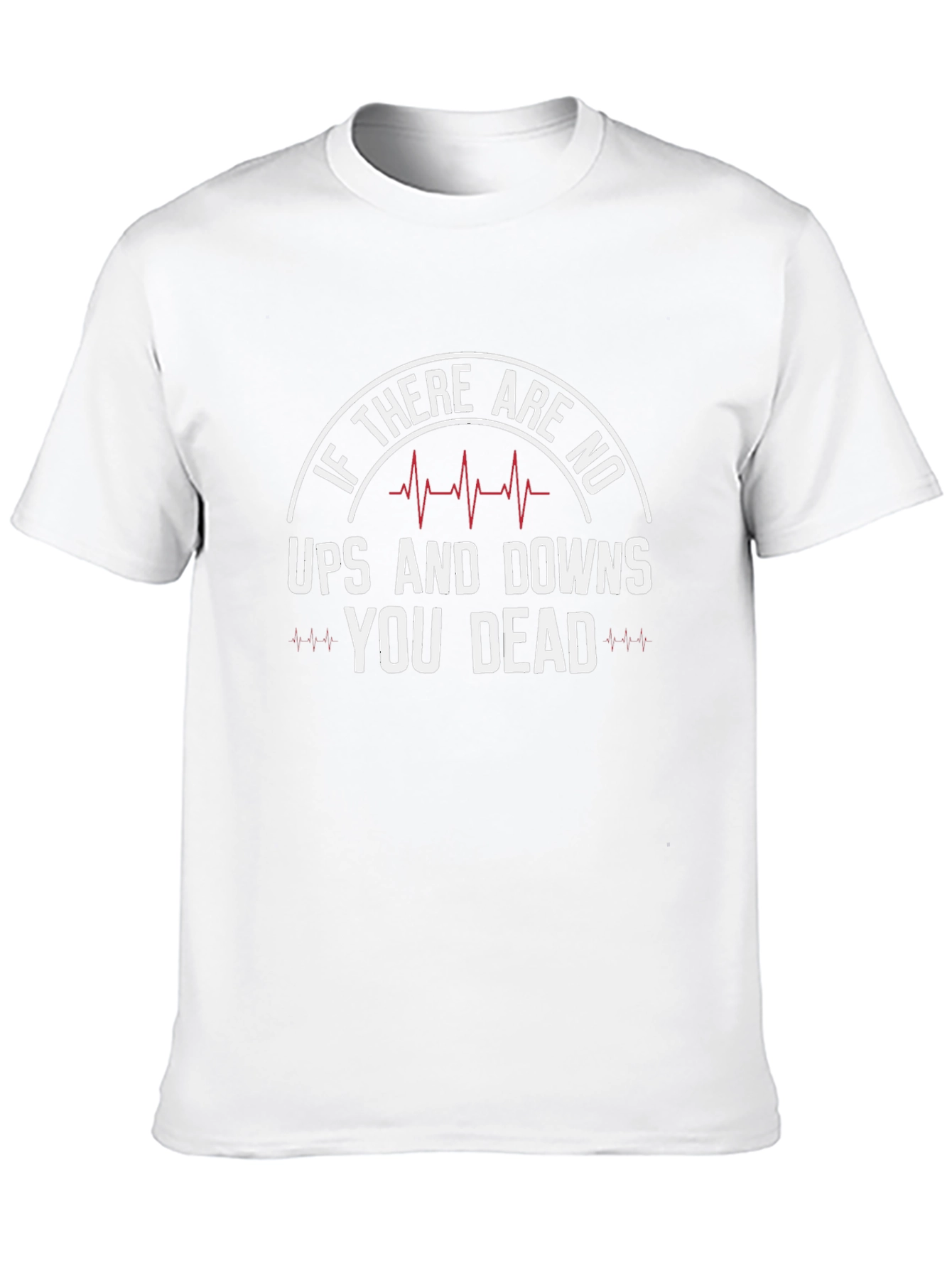 If No Ups & Downs Youre Dead Funny T-Shirt
