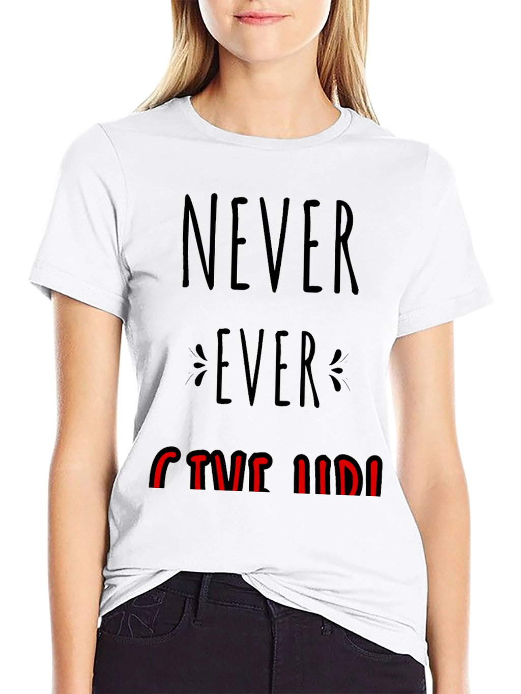 Never Ever Give Up Graphic Tee - Motivational T-Shirt