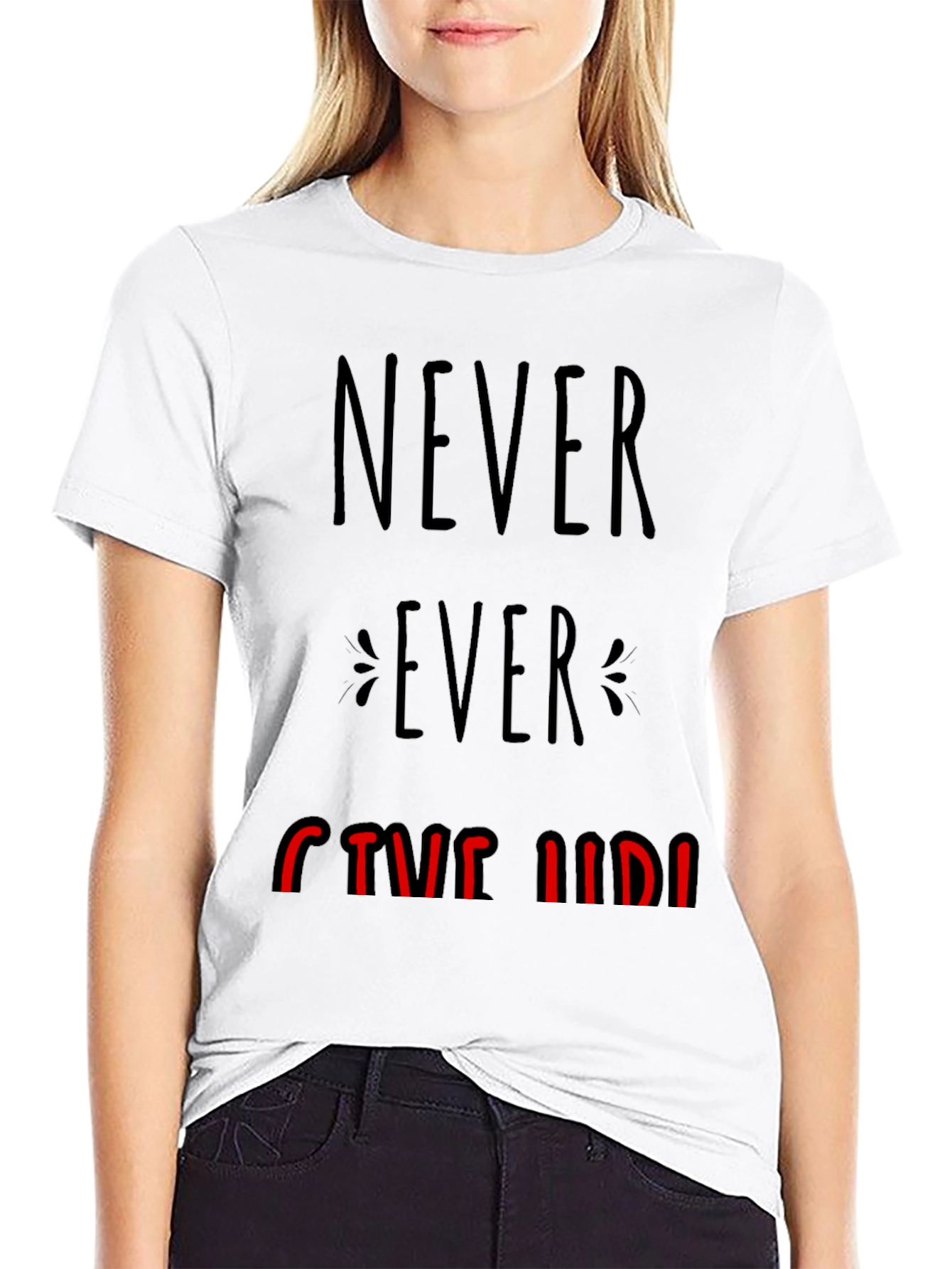 Never Ever Give Up Graphic Tee - Motivational T-Shirt