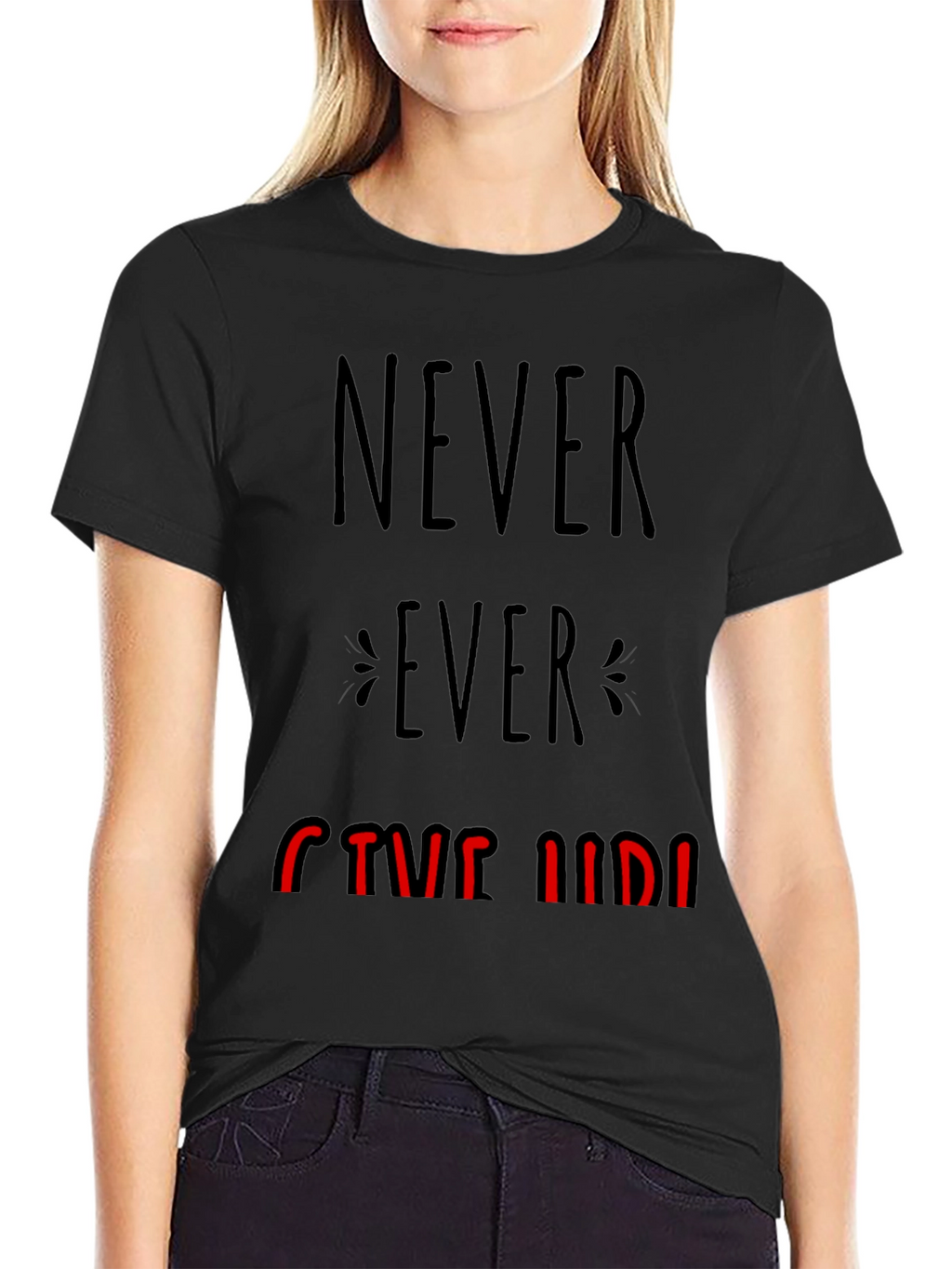 Never Ever Give Up Graphic Tee - Motivational T-Shirt