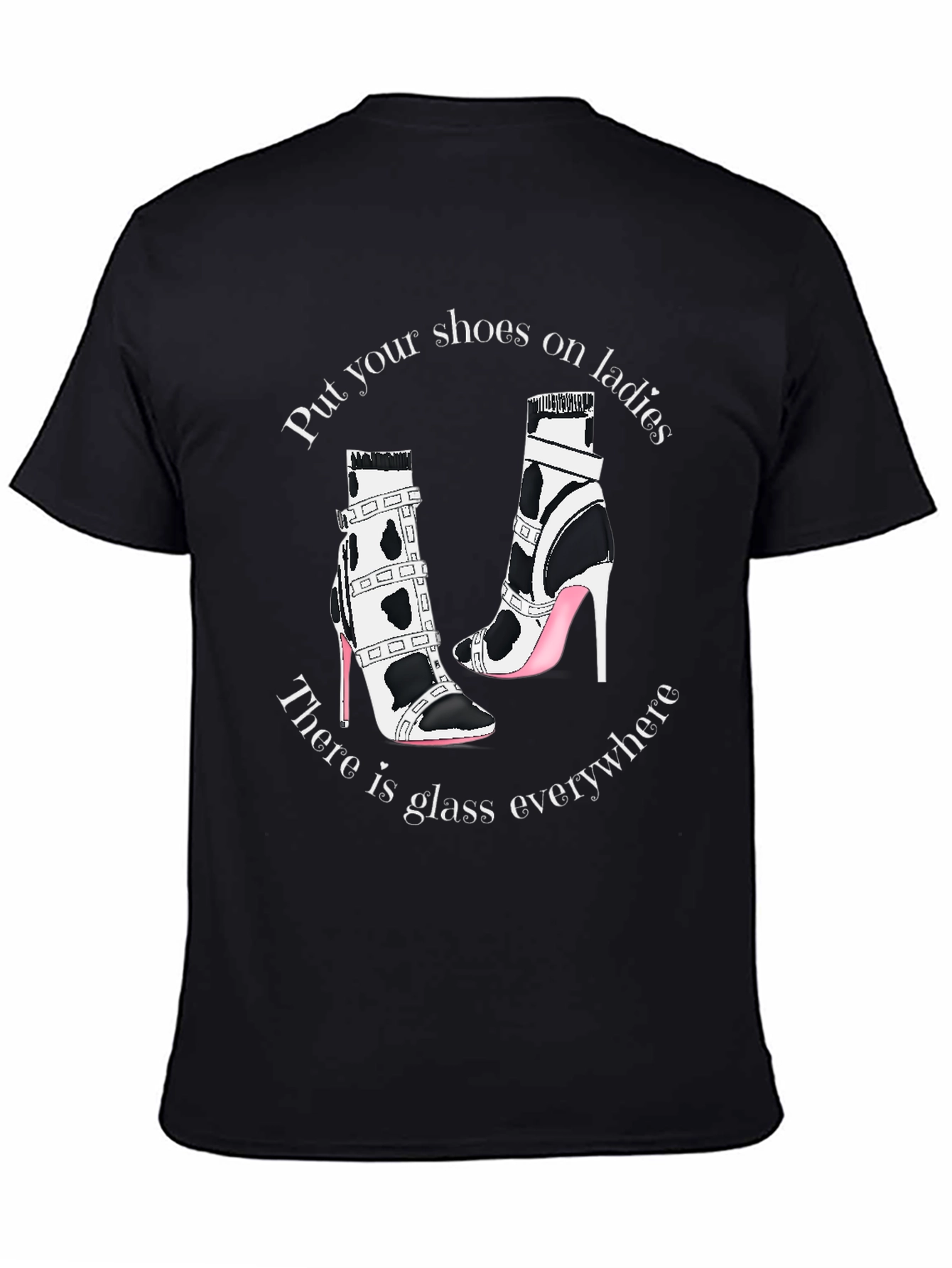 Statement T-Shirt: Shoes On Ladies Glass Everywhere