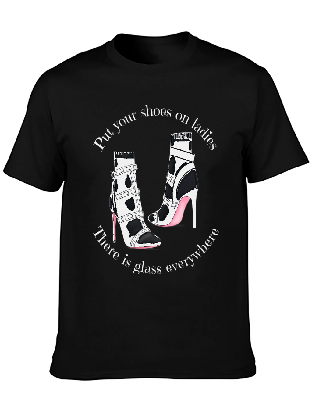 Statement T-Shirt: Shoes On Ladies Glass Everywhere