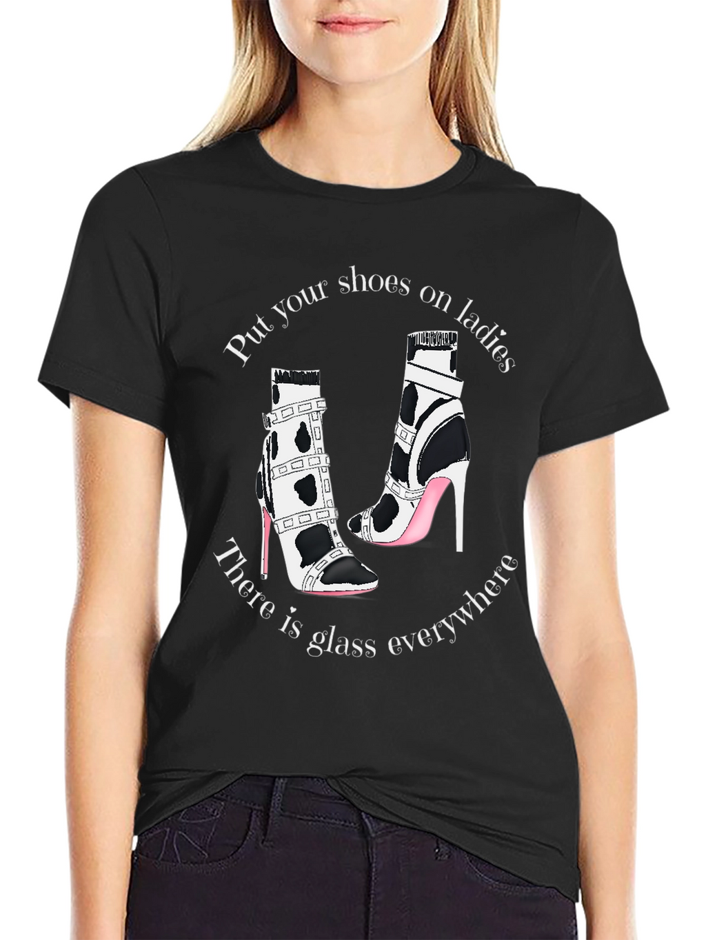 Statement T-Shirt: Shoes On Ladies Glass Everywhere