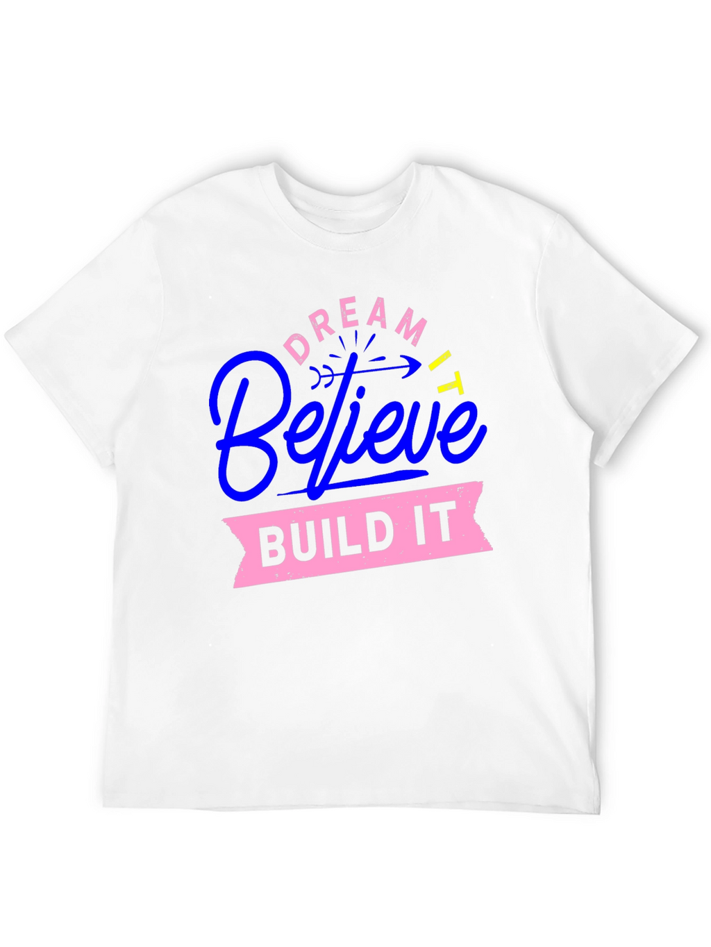 Dream Believe Build Graphic Tee