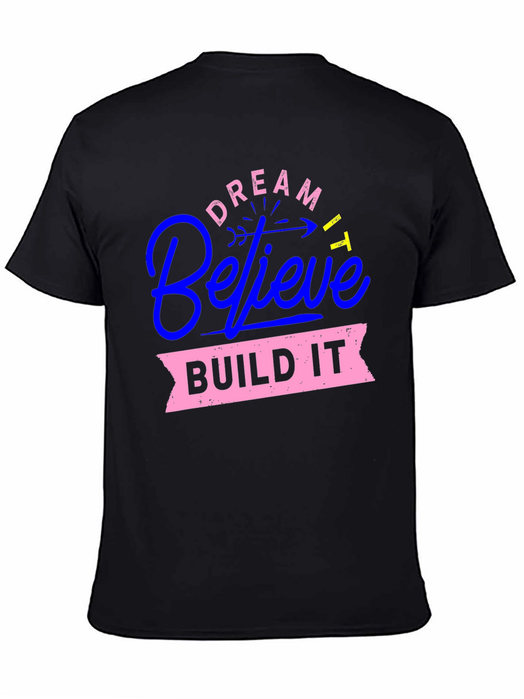 Dream Believe Build Graphic Tee