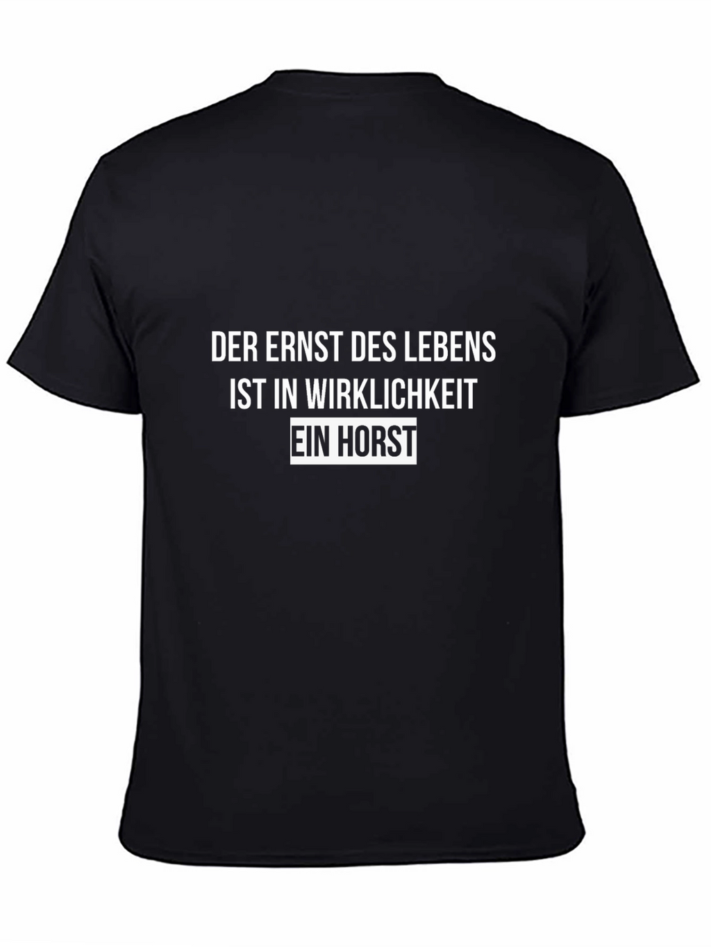 Humorous German T-Shirt: Lifes Seriousness
